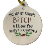 You Are My Favorite Bitch & I Love You Merry F'N Christmas 2024 Ornament Gift Boxed