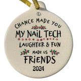 Chance Made You My Nail Tech Laughter & Fun Made Us Friends Porcelain 2024 Ornament Gift Boxed