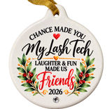 Chance Made You My LASH Tech Friends Porcelain Ornament