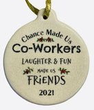 Chance Made Us CoWorkers Laughter Fun Made us Friends 2021 Christmas Ornament