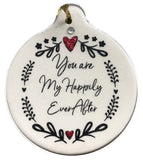 You Are My Happily Ever After Porcelain Christmas Ornament Gift Boxed - Laurie G Creations
