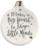 It Takes a Big Heart to Shape Little Minds Teacher Porcelain Ornament Gift Boxed - Laurie G Creations